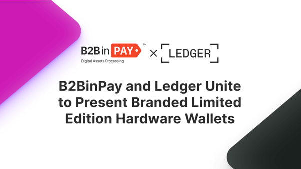 Exclusive Branded Hardware Wallets Now Offered By B2BinPay and Ledger