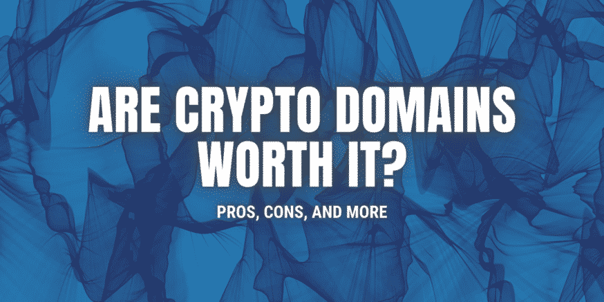 Are Crypto Domains Worth It? (Updated 2023) Pros, Cons, and What You Should Know